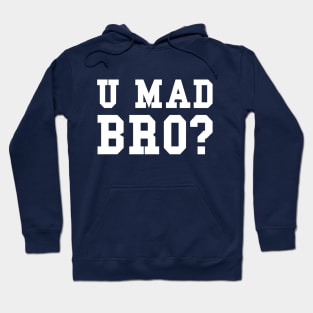 U MAD BRO? Hoodie